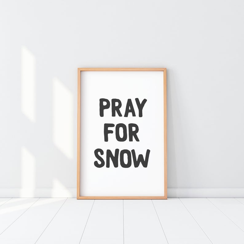 Cuadro Decorativo Frase , "PRAY FOR SNOW" - Tree House Deco