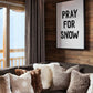 Cuadro Decorativo Frase , "PRAY FOR SNOW" - Tree House Deco