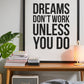 Cuadro Decorativo Frase , "DREAMS DON´T WORK UNLESS YOU DO" - Tree House Deco